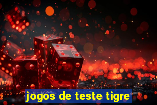 jogos de teste tigre